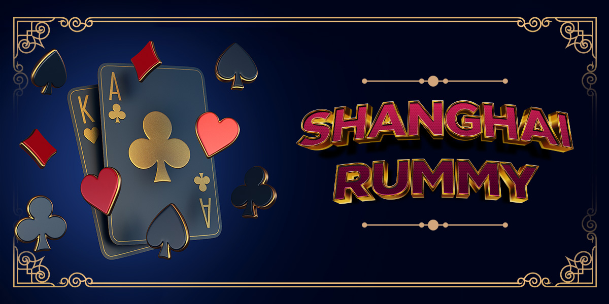 shanghai-rummy-the-ultimate-beginner-s-guide